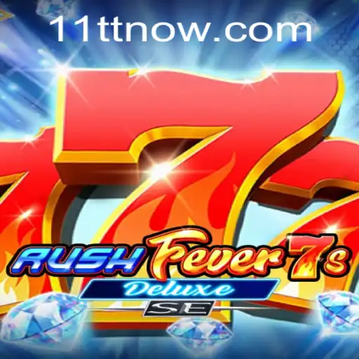 RushFever7sDeluxeSE: A Thrilling Gaming Experience with 11TT